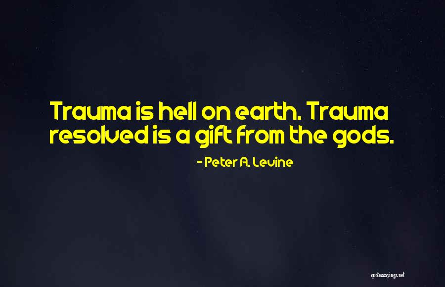 Gods Gift Quotes By Peter A. Levine Gods Gift Quotes By Peter A. Levine