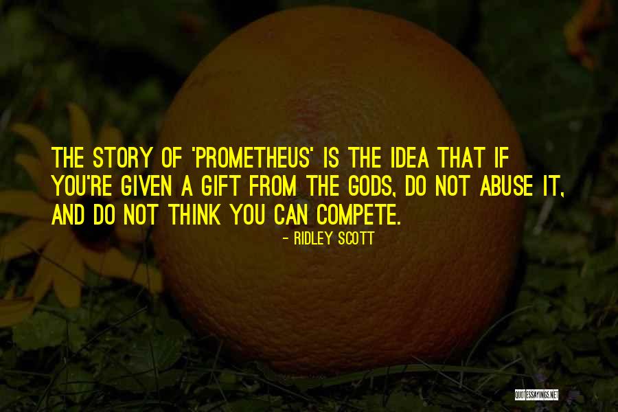 Gods Gift Quotes By Ridley Scott Gods Gift Quotes By Ridley Scott