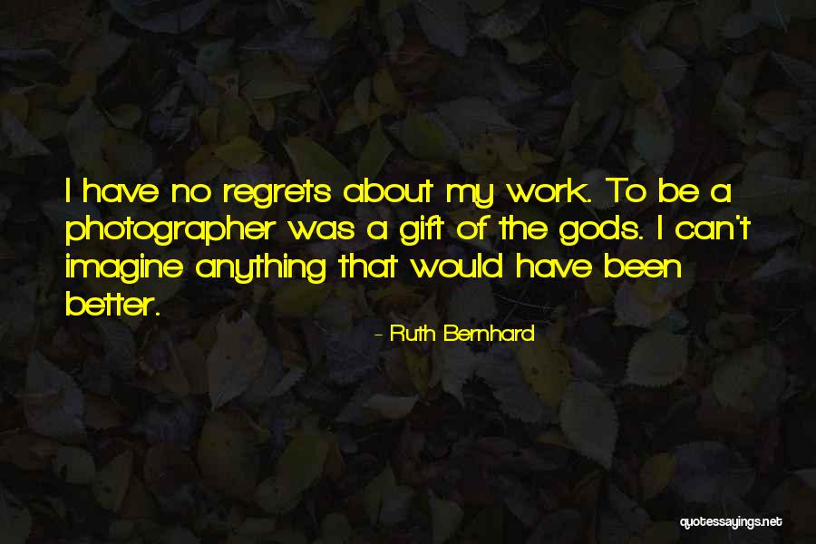 Gods Gift Quotes By Ruth Bernhard Gods Gift Quotes By Ruth Bernhard