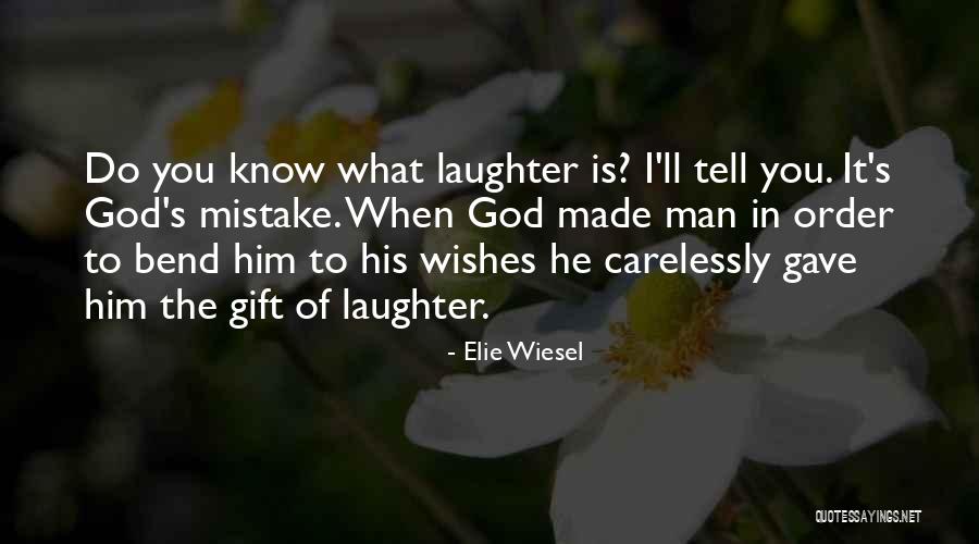 God's Gift To Man Quotes By Elie Wiesel