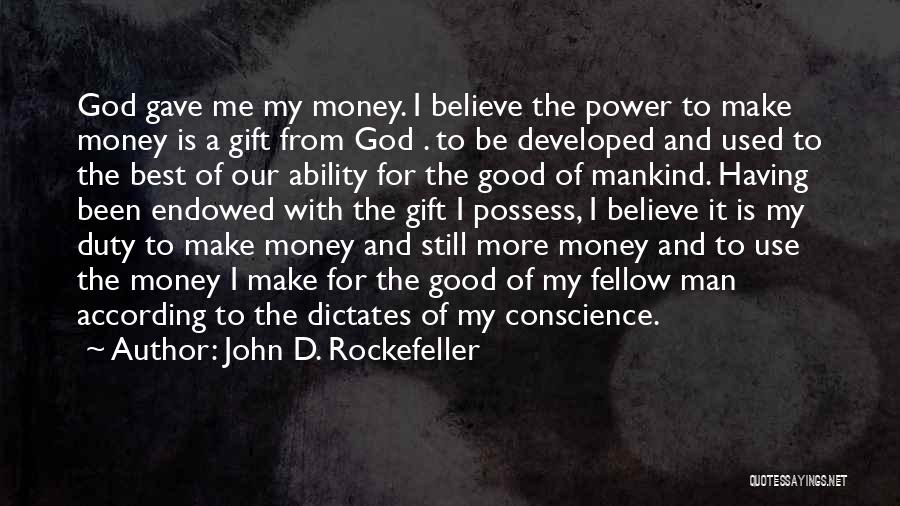 God's Gift To Man Quotes By John D. Rockefeller