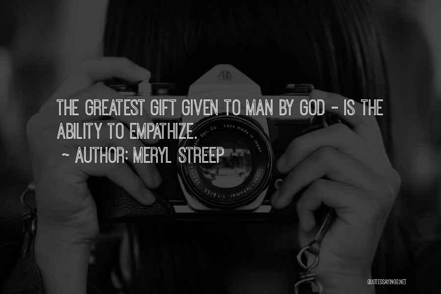 God's Gift To Man Quotes By Meryl Streep