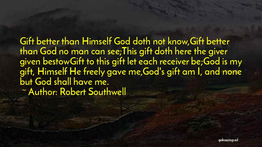 God's Gift To Man Quotes By Robert Southwell