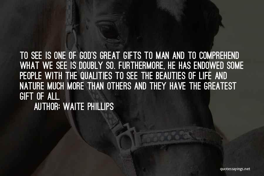 God's Gift To Man Quotes By Waite Phillips