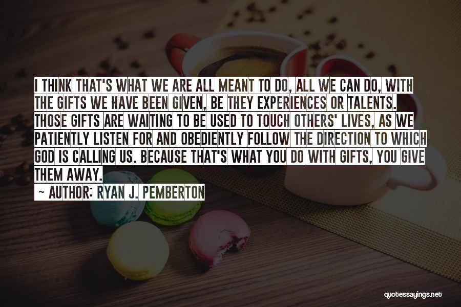 God's Gifts To Us Quotes By Ryan J. Pemberton