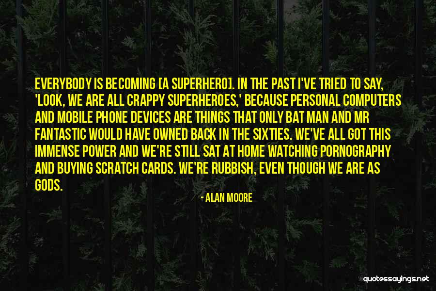 Gods Got The Power Quotes By Alan Moore Gods Got The Power Quotes By Alan Moore