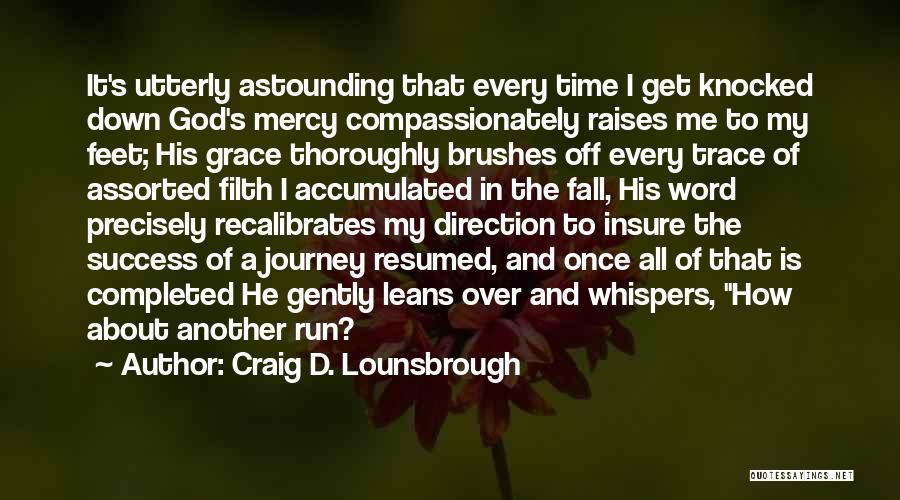 God's Grace And Forgiveness Quotes By Craig D. Lounsbrough God's Grace And Forgiveness Quotes By Craig D. Lounsbrough