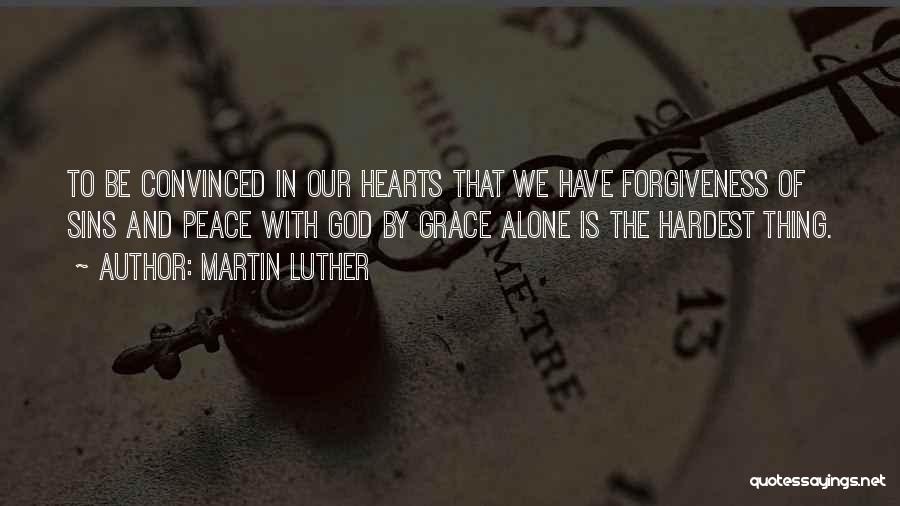 God's Grace And Forgiveness Quotes By Martin Luther