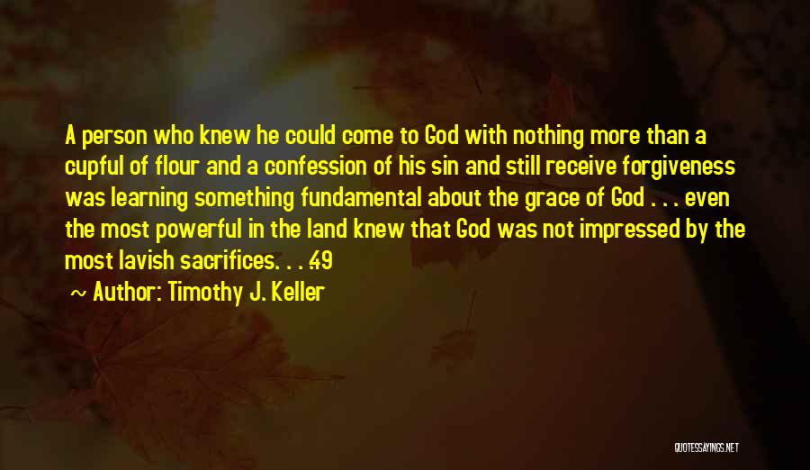 God's Grace And Forgiveness Quotes By Timothy J. Keller