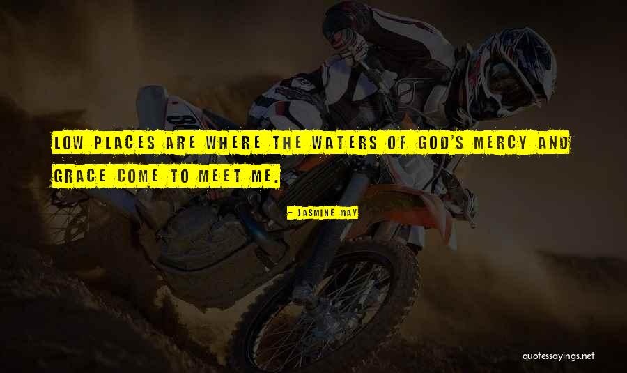 God's Grace And Mercy Quotes By Jasmine May