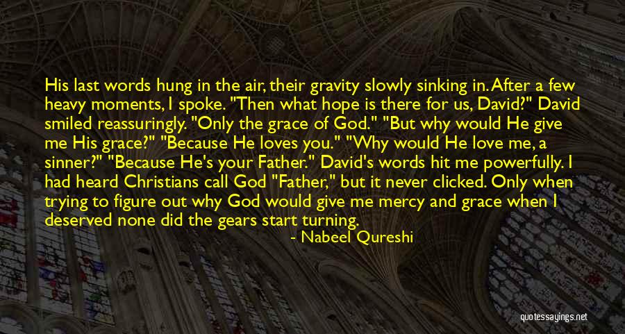 God's Grace And Mercy Quotes By Nabeel Qureshi