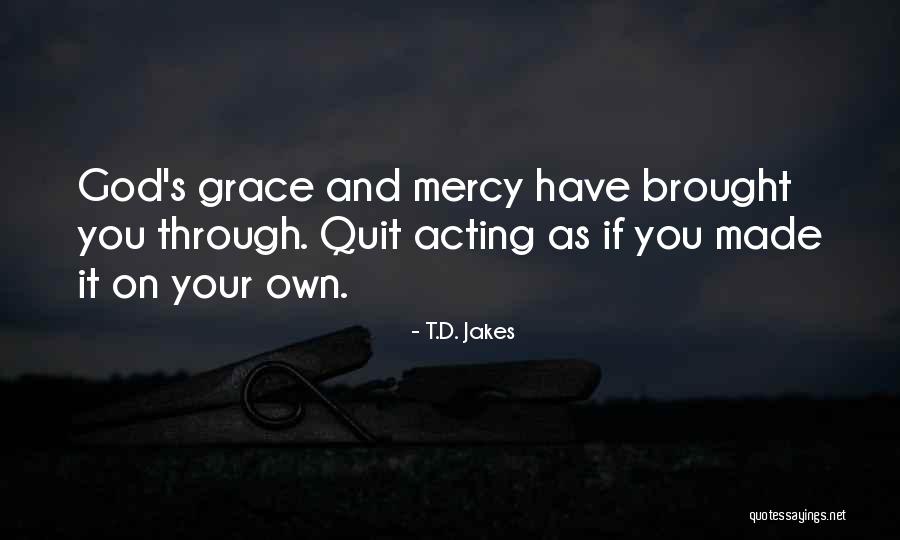 God's Grace And Mercy Quotes By T.D. Jakes