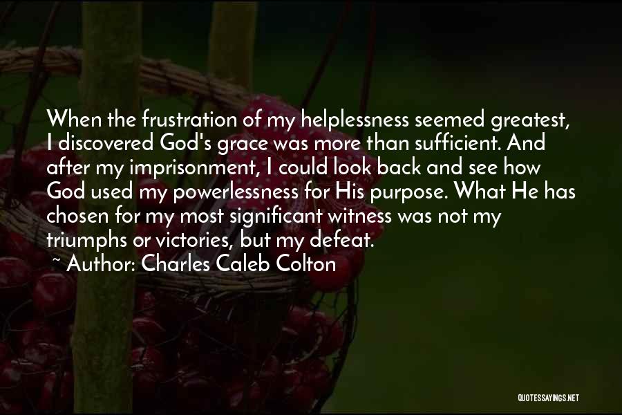 God's Grace Is Sufficient For Me Quotes By Charles Caleb Colton