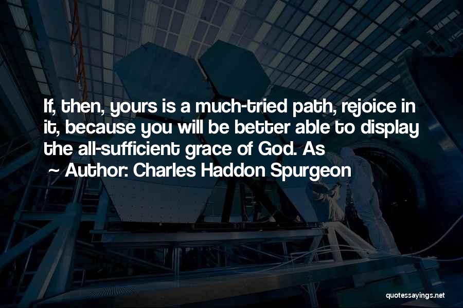 God's Grace Is Sufficient For Me Quotes By Charles Haddon Spurgeon