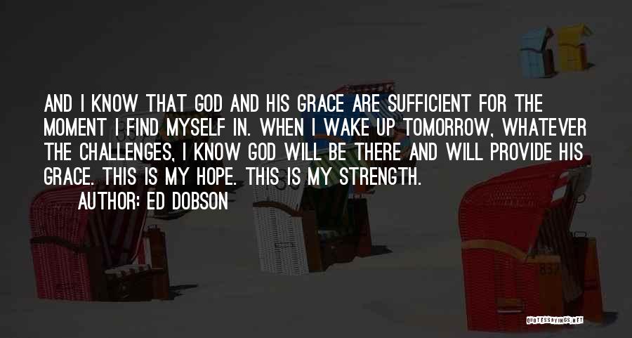 God's Grace Is Sufficient For Me Quotes By Ed Dobson