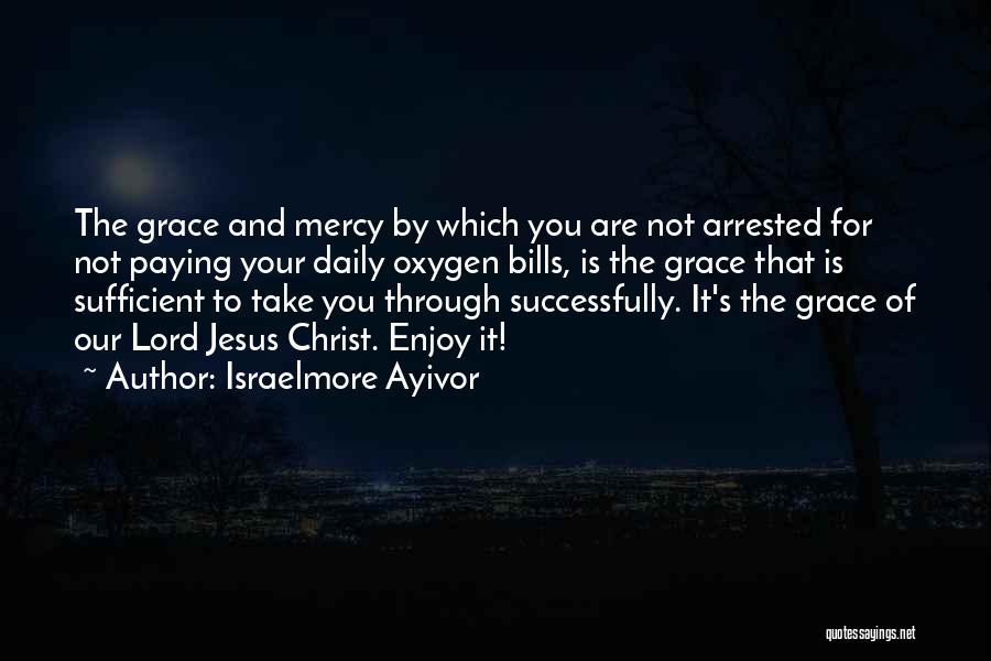 God's Grace Is Sufficient For Me Quotes By Israelmore Ayivor