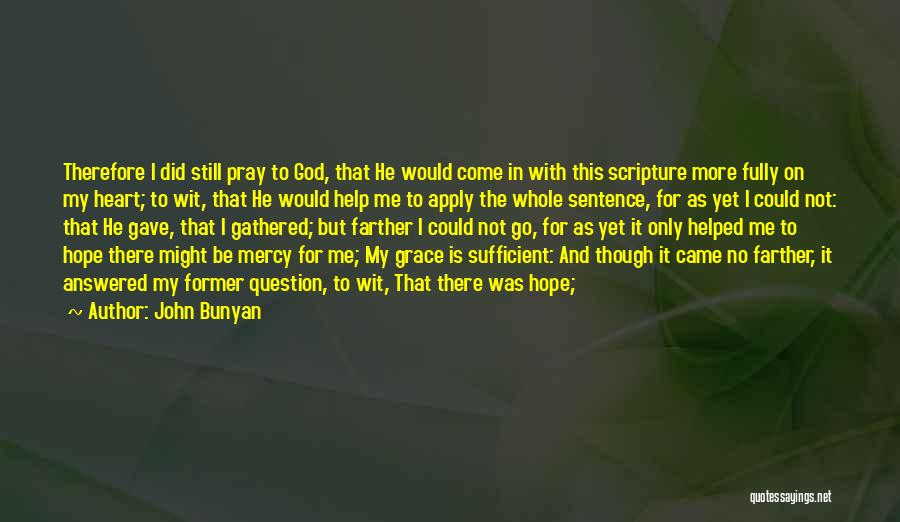 God's Grace Is Sufficient For Me Quotes By John Bunyan