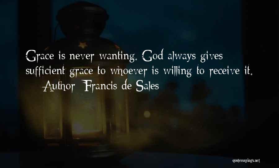 God's Grace Is Sufficient Quotes By Francis De Sales