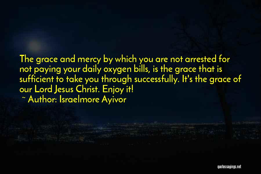 God's Grace Is Sufficient Quotes By Israelmore Ayivor