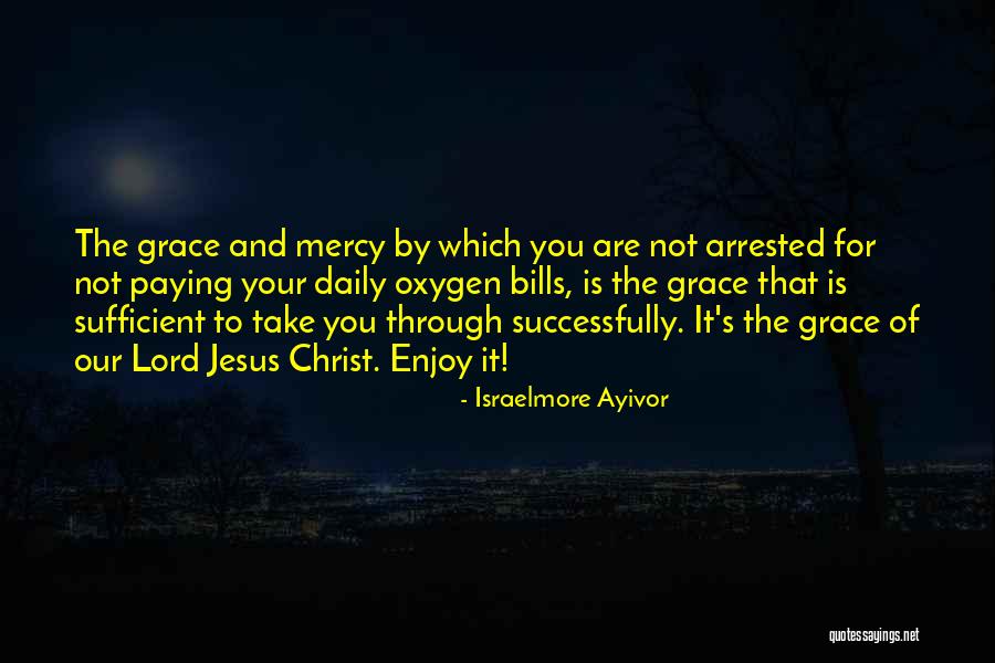 God's Grace Is Sufficient Quotes By Israelmore Ayivor God's Grace Is Sufficient Quotes By Israelmore Ayivor