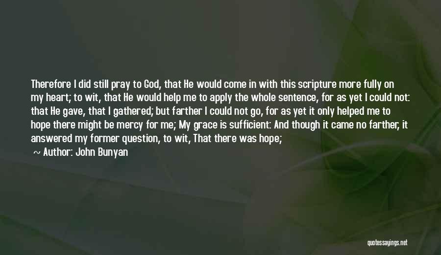 God's Grace Is Sufficient Quotes By John Bunyan