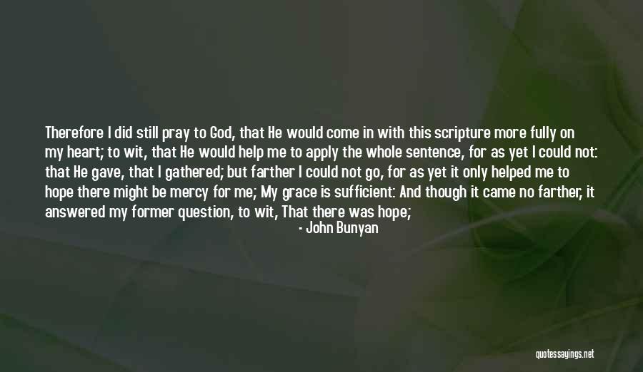 God's Grace Is Sufficient Quotes By John Bunyan