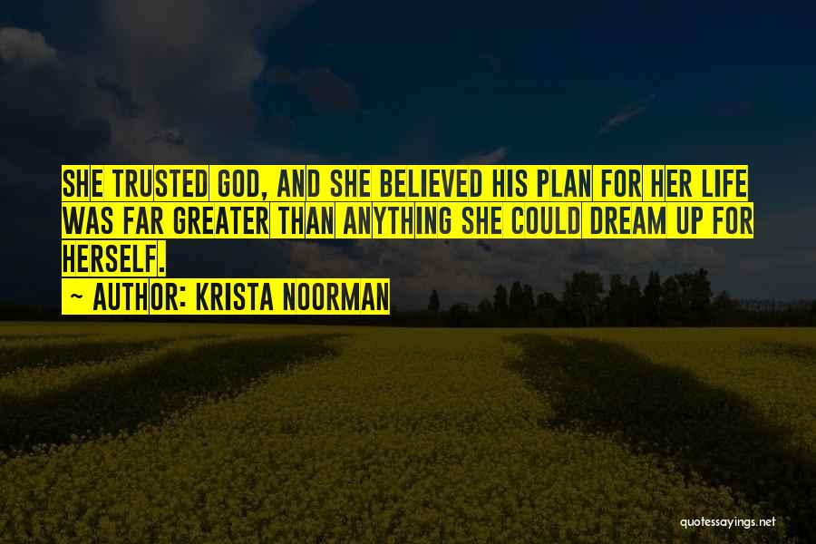 God's Greater Plan Quotes By Krista Noorman