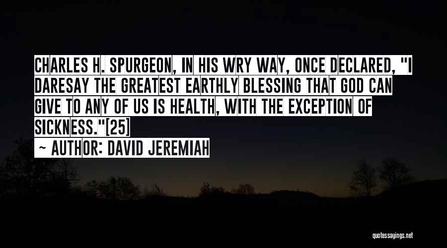 God's Greatest Blessing Quotes By David Jeremiah