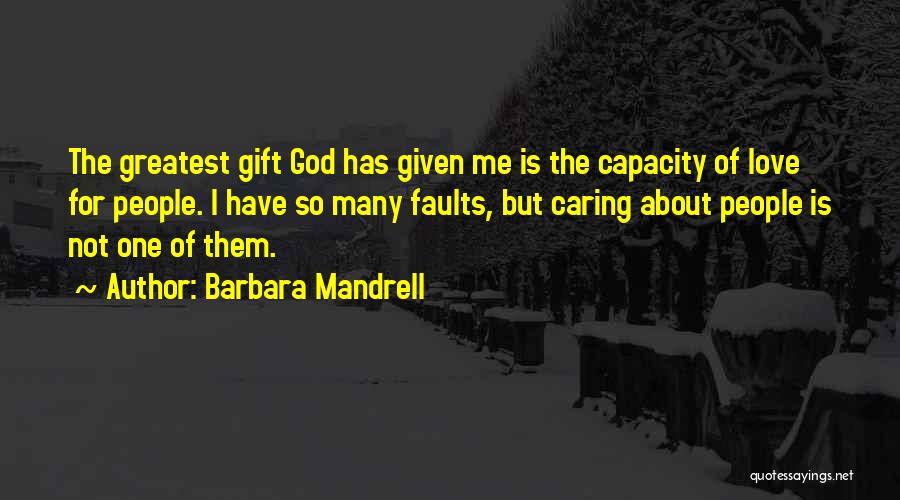 God's Greatest Gift Quotes By Barbara Mandrell