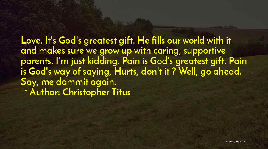 God's Greatest Gift Quotes By Christopher Titus
