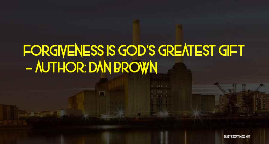 God's Greatest Gift Quotes By Dan Brown