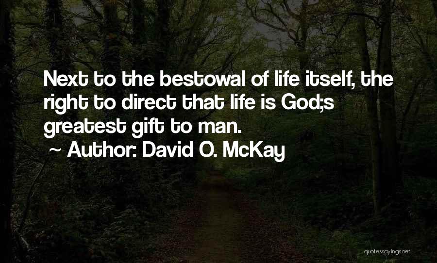 God's Greatest Gift Quotes By David O. McKay