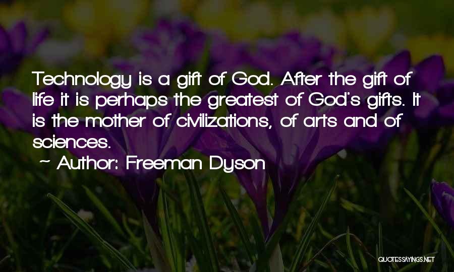 God's Greatest Gift Quotes By Freeman Dyson