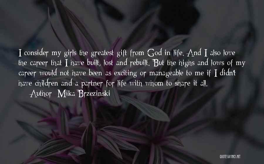 God's Greatest Gift Quotes By Mika Brzezinski