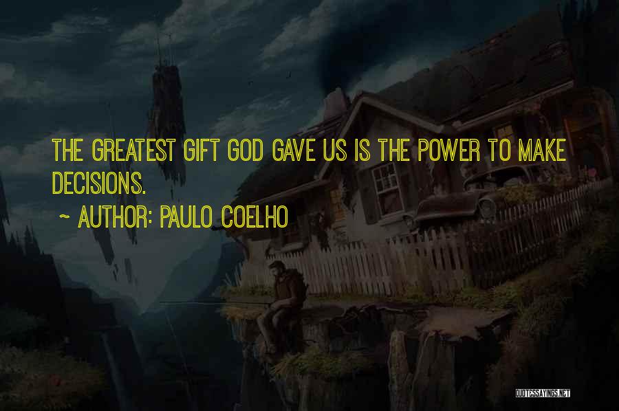 God's Greatest Gift Quotes By Paulo Coelho
