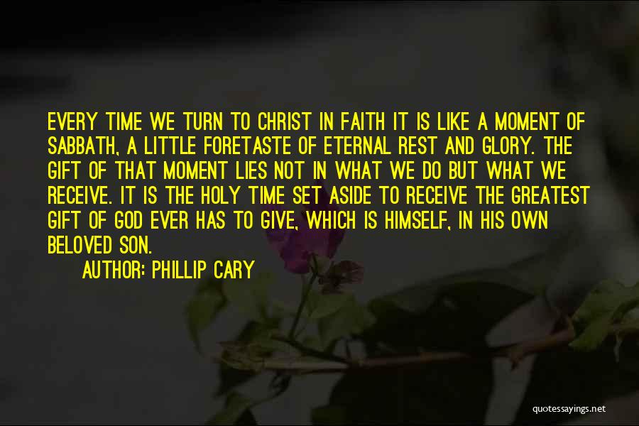 God's Greatest Gift Quotes By Phillip Cary