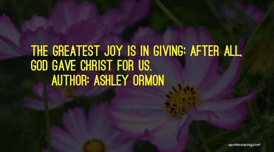 God's Greatest Gifts Quotes By Ashley Ormon