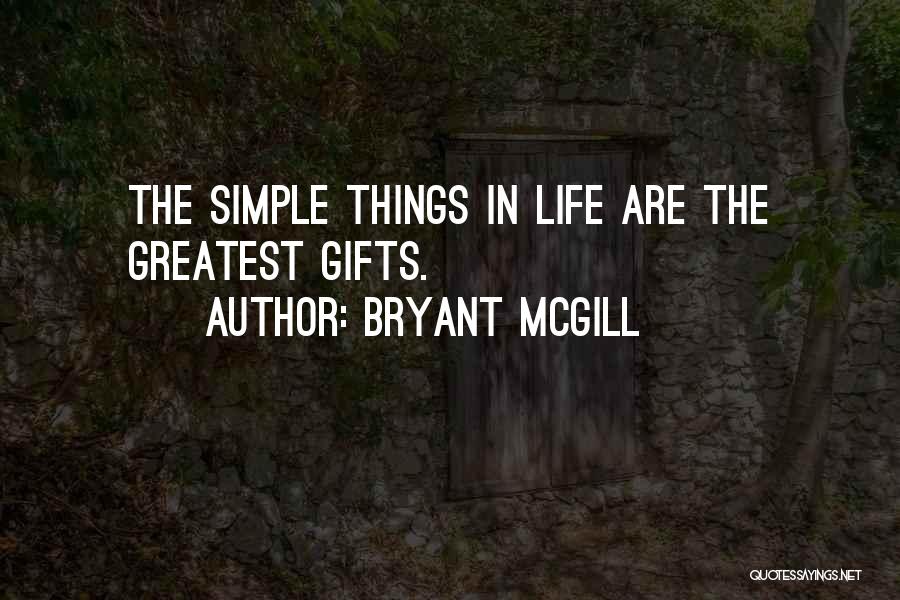 God's Greatest Gifts Quotes By Bryant McGill