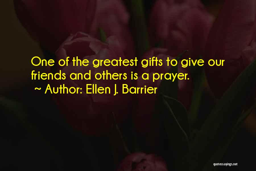 God's Greatest Gifts Quotes By Ellen J. Barrier