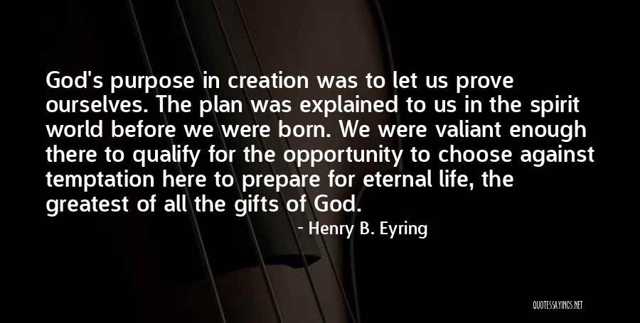 God's Greatest Gifts Quotes By Henry B. Eyring