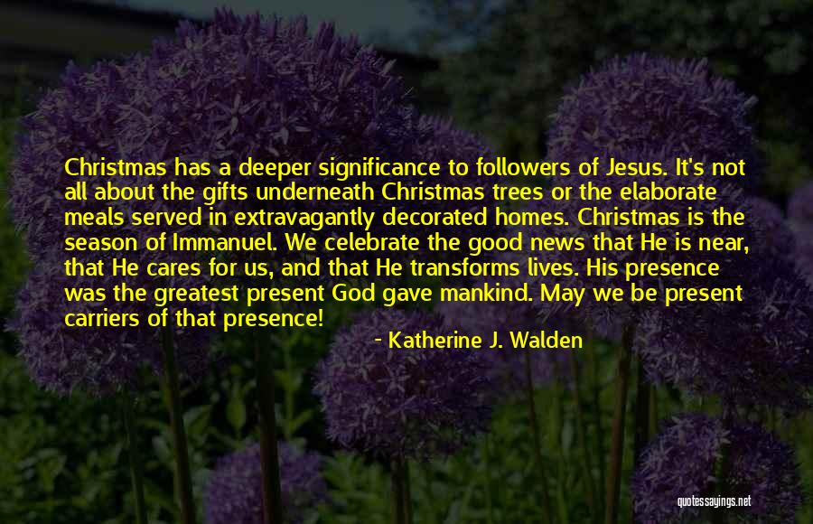 God's Greatest Gifts Quotes By Katherine J. Walden