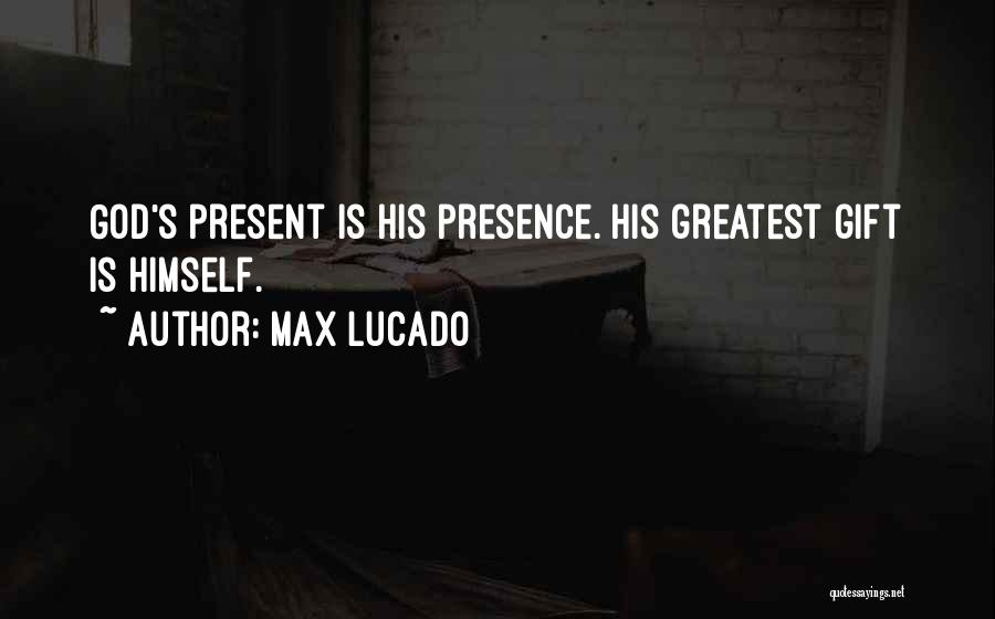 God's Greatest Gifts Quotes By Max Lucado