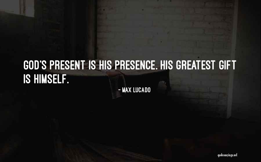 God's Greatest Gifts Quotes By Max Lucado