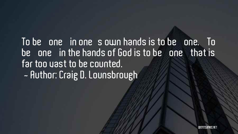 God's Hands Quotes By Craig D. Lounsbrough