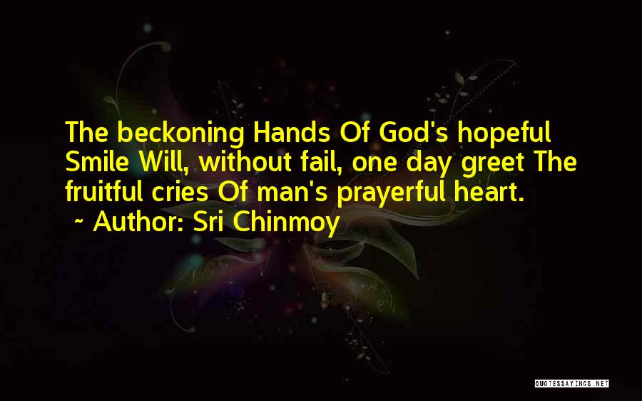 God's Hands Quotes By Sri Chinmoy