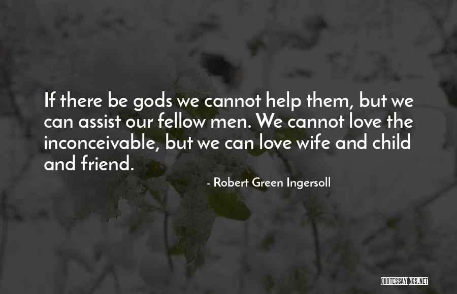 Gods Help Quotes By Robert Green Ingersoll Gods Help Quotes By Robert Green Ingersoll