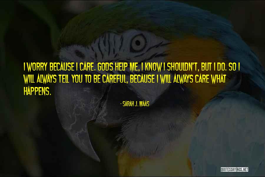 Gods Help Quotes By Sarah J. Maas Gods Help Quotes By Sarah J. Maas
