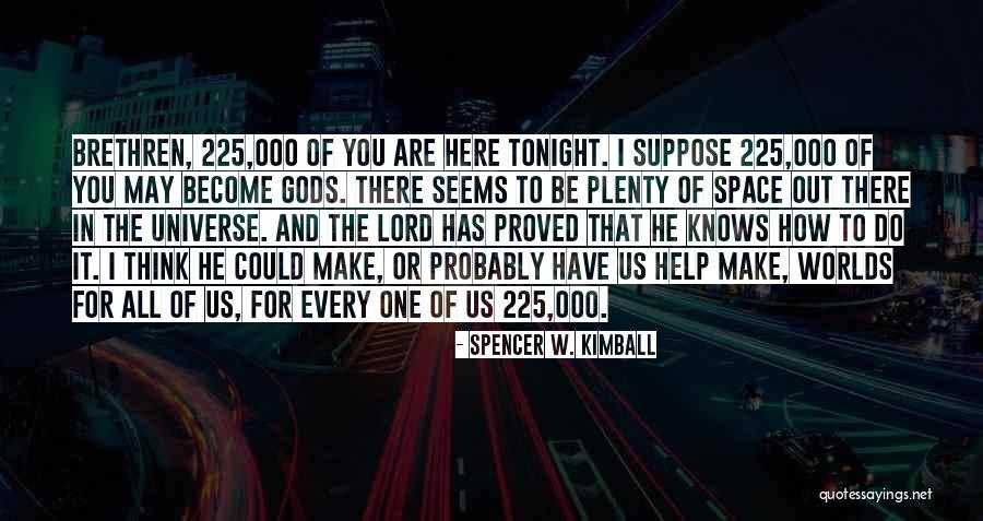 Gods Help Quotes By Spencer W. Kimball Gods Help Quotes By Spencer W. Kimball