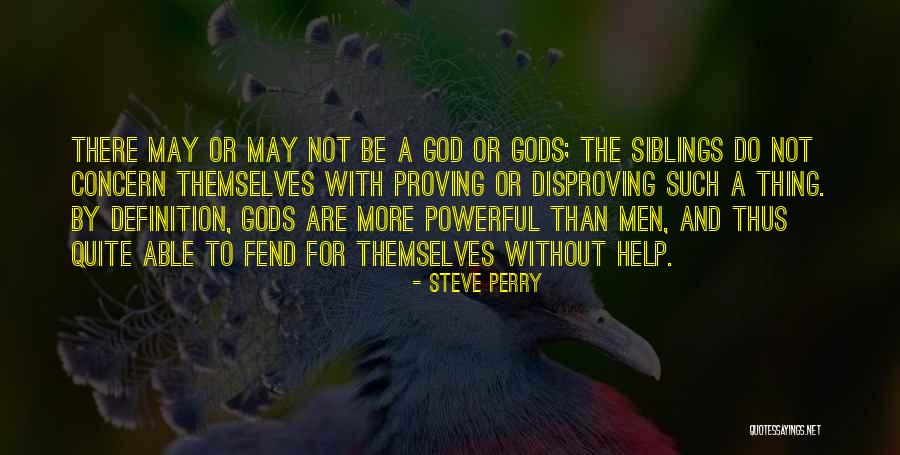 Gods Help Quotes By Steve Perry Gods Help Quotes By Steve Perry