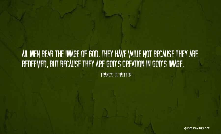 Gods Image Quotes By Francis Schaeffer Gods Image Quotes By Francis Schaeffer